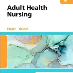 Manual solution For Adult Health Nursing 9 by Kim Cooper MSN RN, Kelly Gosnell RN MSN