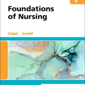Manual solution For Foundations of Nursing 9 by Kim Cooper MSN RN, Kelly Gosnell RN MSN
