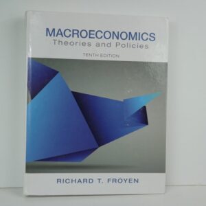 Test Bank For Macroeconomics: Theories and Policies (Pearson Series in Economics (Hardcover)) 10th by Richard Froyen