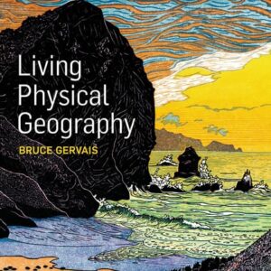 Manual solution For Living Physical Geography First Edition by Bruce Gervais