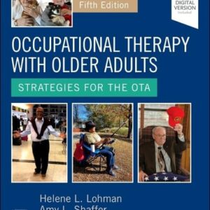 Manual solution For Occupational Therapy with Older Adults: Strategies for the OTA 5 by Helene Lohman, Amy L. Shaffer, Patricia J. Watford