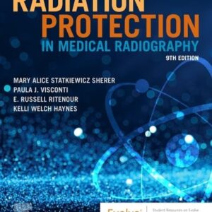 Manual solution For Radiation Protection in Medical Radiography 9 by Mary Alice Statkiewicz Sherer AS RT(R) FASRT, Paula J. Visconti PhD DABR, E. Russell Ritenour PhD DABR FAAPM FACR, Kelli Welch Haynes RT (R) FASRT