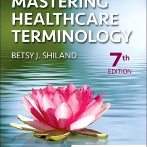 Manual solution For Mastering Healthcare Terminology 7 by Betsy J. Shiland MS RHIA CCS CHDA CPC CPB CPPM