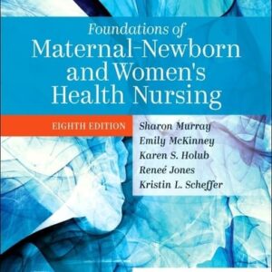 Manual solution For Foundations of Maternal-Newborn and Women's Health Nursing 8 by Sharon Smith Murray, Emily Slone McKinney, Karen Holub, Renee Jones, Kristin L. Scheffer