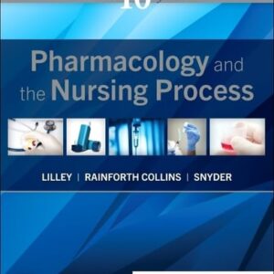 Manual solution For Pharmacology and the Nursing Process 10 by Linda Lane Lilley RN PhD, Shelly Rainforth Collins PharmD, Julie S. Snyder MSN RN-BC
