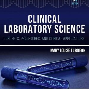 Manual solution For Clinical Laboratory Science: Concepts, Procedures, and Clinical Applications 9 by Mary Louise Turgeon EdD MLS(ASCP)CM