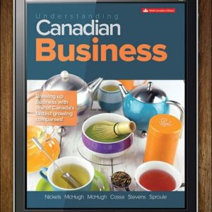 Test Bank For Understanding Canadian Business 9th by William Nickels, James McHugh, Susan McHugh, Rita Cossa, Julie Stevens, Bob Sproule