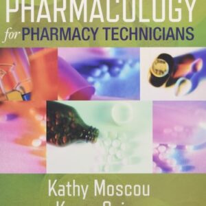 Test Bank For Pharmacology for Pharmacy Technicians 2th by Kathy Moscou PhD RPh MPH, Karen Snipe CPhT AS BA MEd