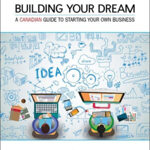 Manual solution For Building Your Dream: A Canadian Guide to Starting Your Own Business 10 by Walter Good, Wendy Mayhew