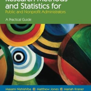 Manual solution For Research Methods and Statistics for Public and Nonprofit Administrators: A Practical Guide 1 by Dr. Matthew A. Jones, Mariah A. Kraner, Dr. Masami Nishishiba
