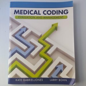 Manual solution For Medical Coding Evaluation and Management 1 by Kate Gabriel-Jones, Larry Bohn