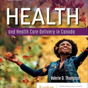 Manual solution For Health and Health Care Delivery in Canada 4 by Valerie D. Thompson RN PHC NP Primary Care