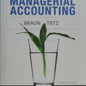 Manual solution For Managerial Accounting 3 by Karen Wilken Braun, Wendy M. Tietz