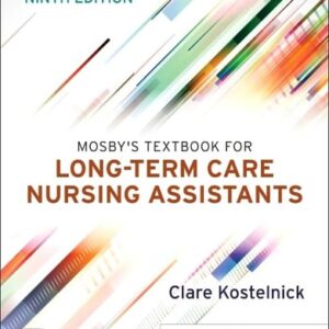 Manual solution For Mosby's Textbook for Long-Term Care Nursing Assistants 9 by Clare Kostelnick RN BSN