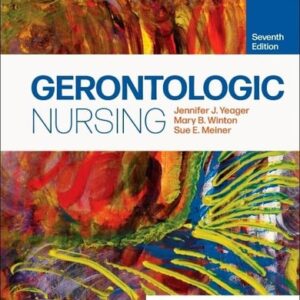 Manual solution For Gerontologic Nursing 7 by Jennifer J. Yeager PhD RN, Mary B. Winton PhD RN ACANP-BC, Sue E. Meiner EdD APRN BC-GNP