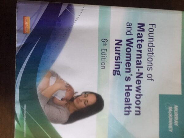 Manual solution For Foundations of Maternal-Newborn and Women's Health Nursing 6 by Sharon Smith Murray MSN RN C, Emily Slone McKinney MSN RN C