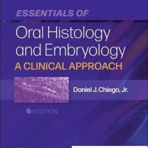 Manual solution For Essentials of Oral Histology and Embryology: A Clinical Approach 6 by Daniel J. Chiego Jr. MS PhD