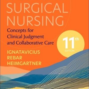Manual solution For Medical-Surgical Nursing: Concepts for Clinical Judgment and Collaborative Care 11 by Donna D. Ignatavicius MS RN CNE CNEcl ANEF, Cherie R. Rebar PhD MBA RN COI, Nicole M. Heimgartner DNP RN CNE CNEcl COI
