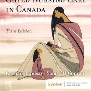 Manual solution For Perry’s Maternal Child Nursing Care in Canada - Binder Ready 3 by Lisa Keenan-Lindsay RN MN PNC(C), Cheryl Sams RN BScN MSN, Constance L. O'Connor MN RN(EC), Shannon E. Perry RN PhD FAAN, Marilyn J. Hockenberry PhD RN PPCNP-BC FAAN, Deitra Leonard Lowdermilk RNC PhD FAAN, David Wilson MS RN C (NIC)