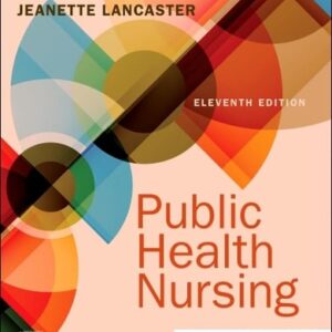 Manual solution For Public Health Nursing: Population-Centered Health Care in the Community 11 by Marcia Stanhope PhD RN FAAN, Jeanette Lancaster PhD RN FAAN