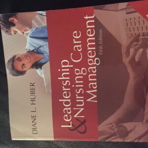 Test Bank For Leadership and Nursing Care Management 5th by Diane Huber PhD RN NEA-BC FAAN