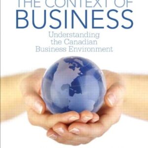 Manual solution For Context of Business Understanding the Canadian Business Environment by Natalie Guriel Len Karakowsky (Author) (Author)