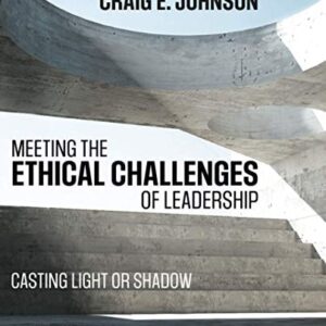 Manual solution For Meeting the Ethical Challenges of Leadership: Casting Light or Shadow 6 by Craig E. Johnson