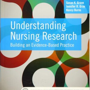 Test Bank For Understanding Nursing Research: Building an Evidence-Based Practice 6th by Susan K. Grove PhD RN ANP-BC GNP-BC, Jennifer R. Gray PhD RN FAAN, Nancy Burns PhD RN FCN FAAN