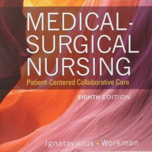 Manual solution For Medical-Surgical Nursing: Patient-Centered Collaborative Care (2 Volume Set) 8 by Donna D. Ignatavicius MS RN CNE CNEcl ANEF, M. Linda Workman PhD RN FAAN