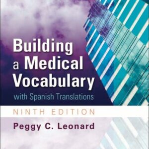 Manual solution For Building a Medical Vocabulary: with Spanish Translations (Leonard, Building a Medical Vocabulary) 9 by Peggy C. Leonard MT MEd
