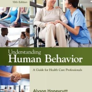 Manual solution For Understanding Human Behavior: A Guide for Health Care Professionals (MindTap Course List) 10 by Alyson Honeycutt