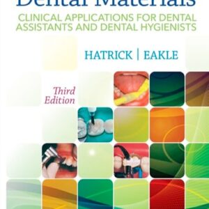 Manual solution For Dental Materials: Clinical Applications for Dental Assistants and Dental Hygienists 3 by W. Stephan Eakle DDS FADM, Carol Dixon Hatrick CDA RDA RDH MS