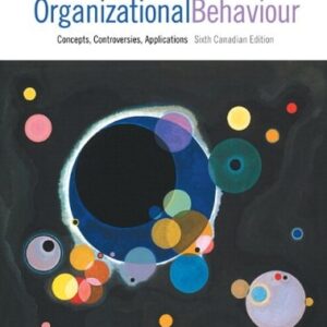 Manual solution For Organizational Behaviour: Concepts, Controversies, Applications, Sixth Canadian Edition with MyOBLab (6th Edition) 6 by Nancy Langton, Stephen P. Robbins, Timothy A. Judge