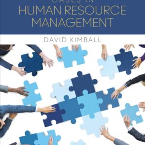 Manual solution For Cases in Human Resource Management First Edition by David Charles Kimball
