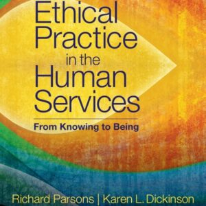Test Bank For Ethical Practice in the Human Services: From Knowing to Being 1th by Richard D. Parsons, Karen L. Dickinson