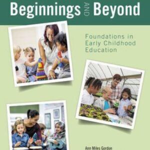 Manual solution For Beginnings and Beyond: Foundations in Early Childhood Education (MindTap Course List) 11 by Ann Gordon, Kathryn Williams Browne