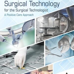 Test Bank For Surgical Technology for the Surgical Technologist: A Positive Care Approach (MindTap Course List) 6th by Association of Surgical Technologists