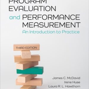 Manual solution For Program Evaluation and Performance Measurement: An Introduction to Practice 3 by James C. McDavid, Irene Huse, Laura R. L. Ingleson