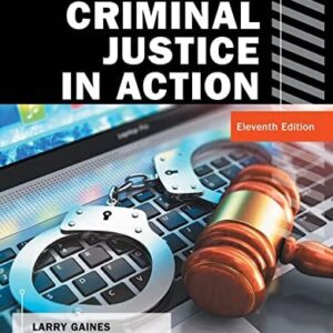 Manual solution For Criminal Justice in Action (MindTap Course List) 11 by Larry K. Gaines, Roger LeRoy Miller