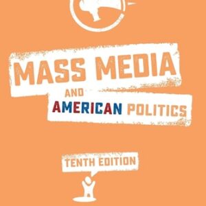Manual solution For Mass Media and American Politics 10 by Sarrell M West, Johanna Dunaway