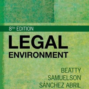 Manual solution For Legal Environment (MindTap Course List) 8 by Jeffrey F. Beatty, Susan S. Samuelson, Patricia Abril