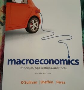 Test Bank For Macroeconomics: Principles, Applications, and Tools (8th Edition) 8th by Arthur O'Sullivan, Steven Sheffrin, Stephen Perez