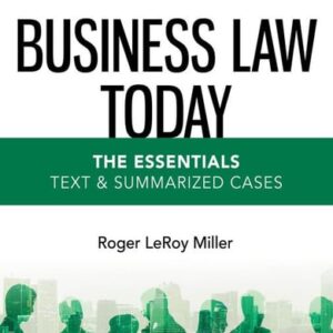 Manual solution For Business Law Today - The Essentials: Text & Summarized Cases (MindTap Course List) 13 by Roger LeRoy Miller