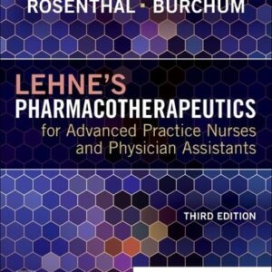 Manual solution For Lehne's Pharmacotherapeutics for Advanced Practice Nurses and Physician Assistants 3 by Laura D. Rosenthal DNP RN ACNP-BC FAANP, Jacqueline Rosenjack Burchum DNSc FNP-BC CNE