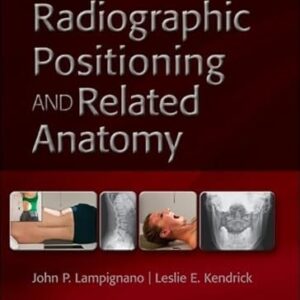 Manual solution For Textbook of Radiographic Positioning and Related Anatomy 11 by John Lampignano MEd RT(R) (CT), Leslie E. Kendrick MS RT(R)(CT)(MR)