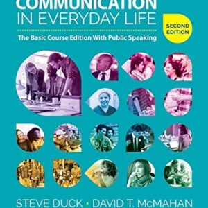 Manual solution For Communication in Everyday Life: The Basic Course Edition With Public Speaking Second by Steve Duck, David T. McMahan