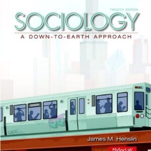 Test Bank For Sociology: A Down-to-Earth Approach Plus NEW MySoclab with Pearson eText -- Access Card Package (12th Edition) 12th by James M. Henslin