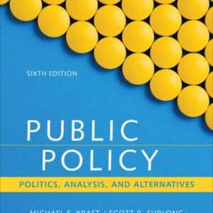 Manual solution For Public Policy: Politics, Analysis, and Alternatives 6 by Michael E. Kraft, Scott R. Furlong
