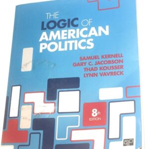 Test Bank For The Logic of American Politics 8th by Samuel H. Kernell, Gary C. Jacobson, Thad Kousser, Lynn Vavreck