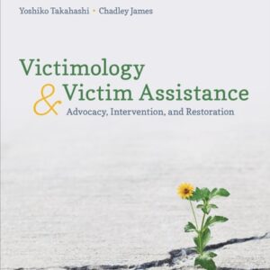 Manual solution For Victimology and Victim Assistance: Advocacy, Intervention, and Restoration 1 by Yoshiko Takahashi, Chadley E. James